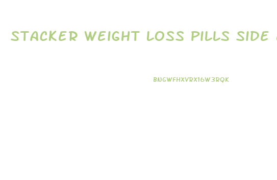 Stacker Weight Loss Pills Side Effects