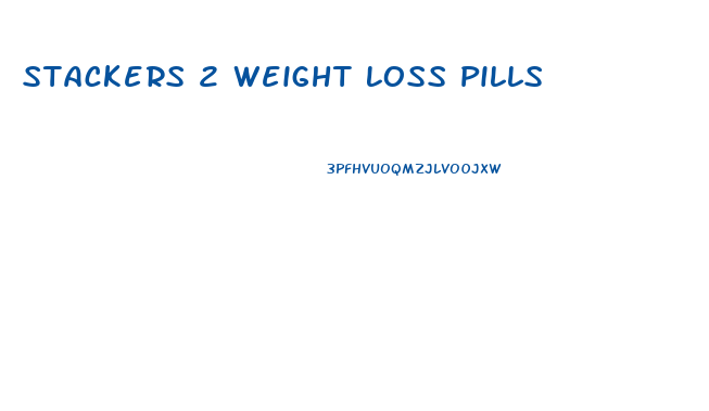 Stackers 2 Weight Loss Pills