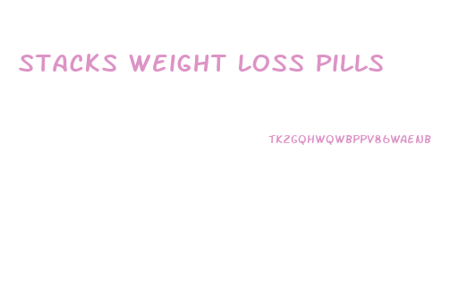 Stacks Weight Loss Pills