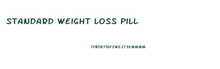 Standard Weight Loss Pill