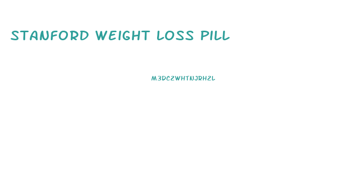 Stanford Weight Loss Pill