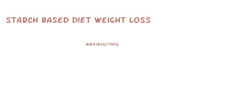 Starch Based Diet Weight Loss