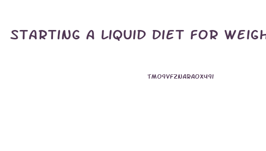 Starting A Liquid Diet For Weight Loss