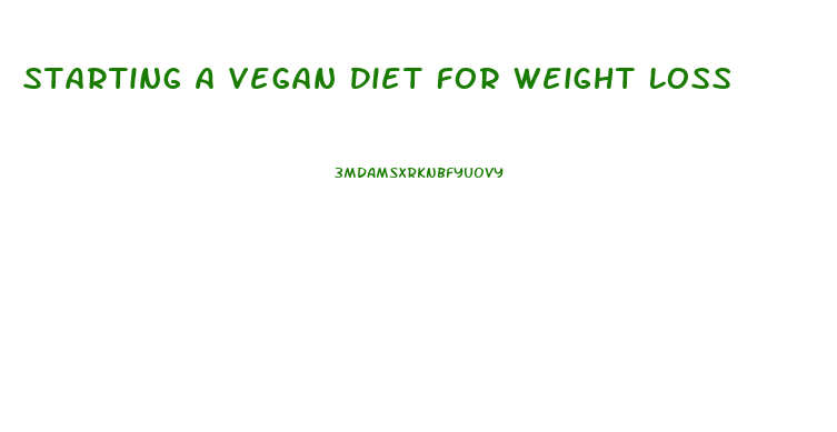Starting A Vegan Diet For Weight Loss