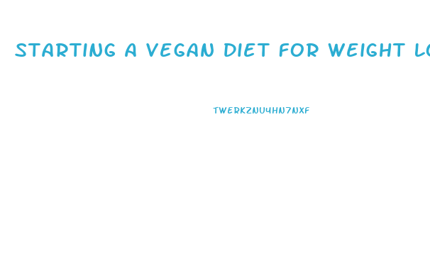 Starting A Vegan Diet For Weight Loss