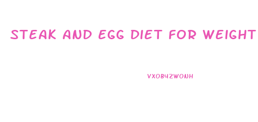 Steak And Egg Diet For Weight Loss