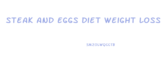 Steak And Eggs Diet Weight Loss Results