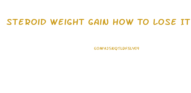 Steroid Weight Gain How To Lose It