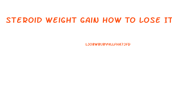 Steroid Weight Gain How To Lose It