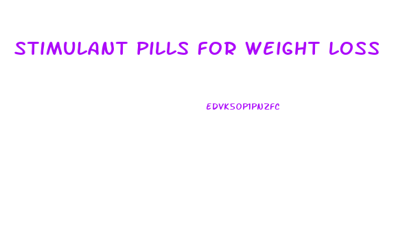 Stimulant Pills For Weight Loss