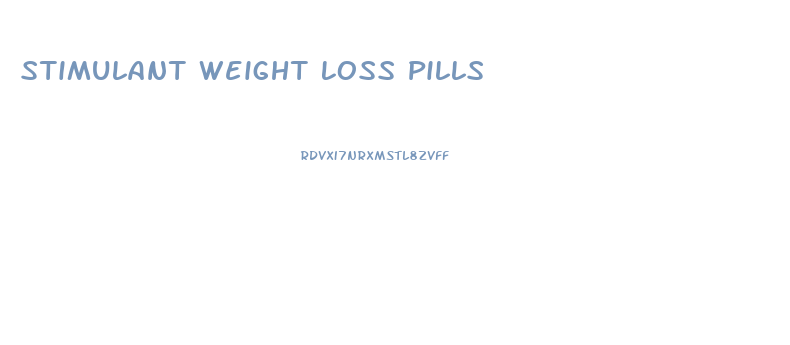 Stimulant Weight Loss Pills