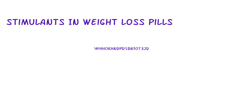 Stimulants In Weight Loss Pills