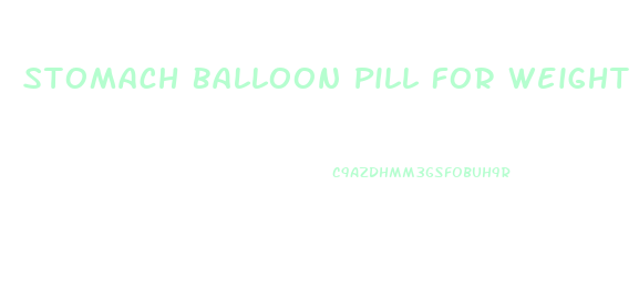 Stomach Balloon Pill For Weight Loss