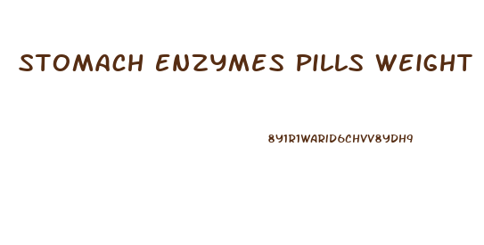 Stomach Enzymes Pills Weight Loss