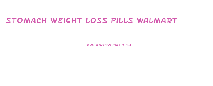 Stomach Weight Loss Pills Walmart