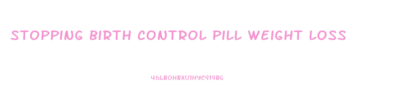 Stopping Birth Control Pill Weight Loss