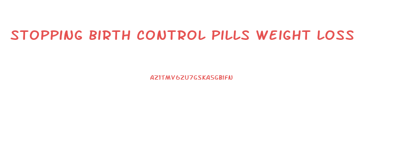 Stopping Birth Control Pills Weight Loss