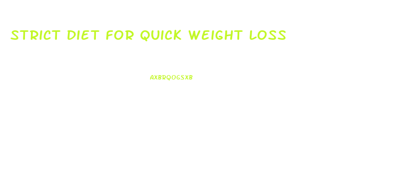Strict Diet For Quick Weight Loss