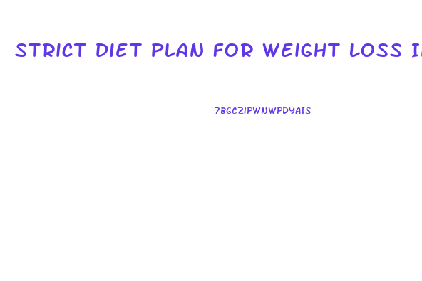 Strict Diet Plan For Weight Loss In One Week