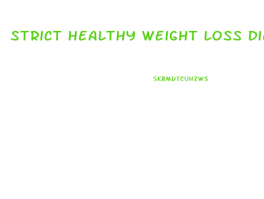 Strict Healthy Weight Loss Diet