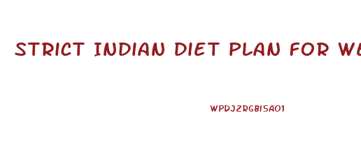 Strict Indian Diet Plan For Weight Loss