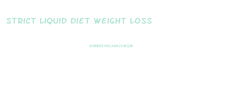 Strict Liquid Diet Weight Loss