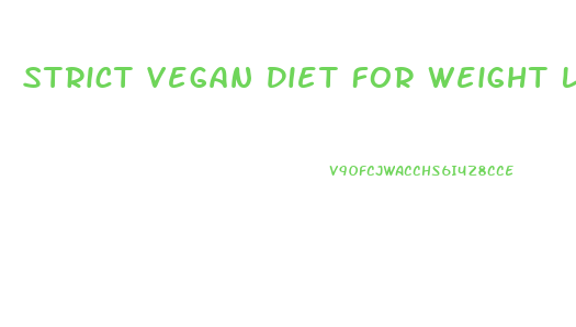 Strict Vegan Diet For Weight Loss