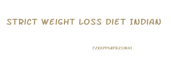 Strict Weight Loss Diet Indian