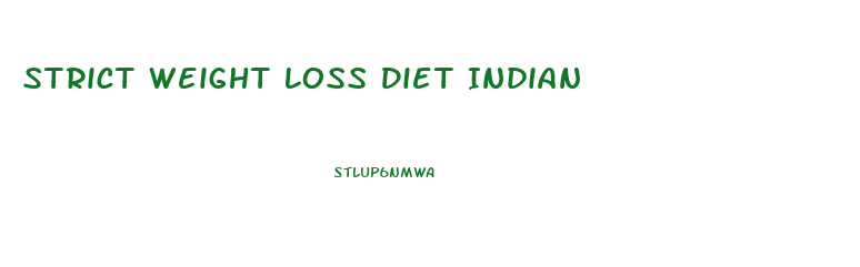 Strict Weight Loss Diet Indian