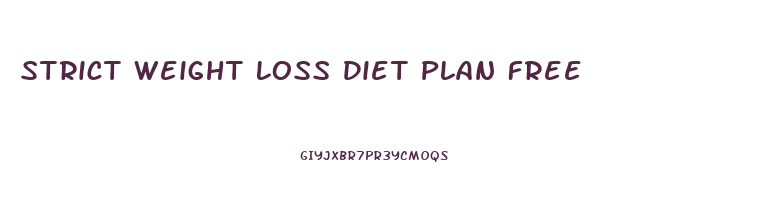 Strict Weight Loss Diet Plan Free