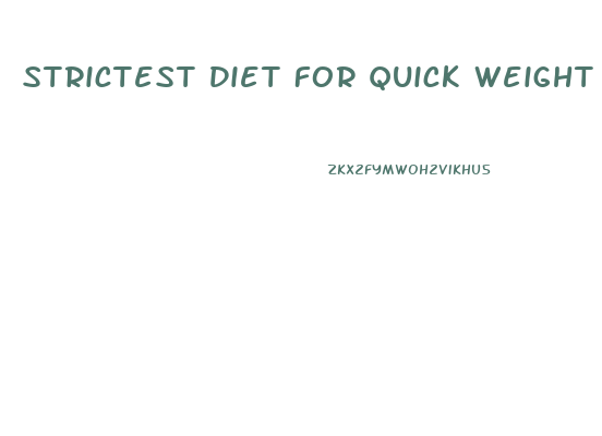 Strictest Diet For Quick Weight Loss