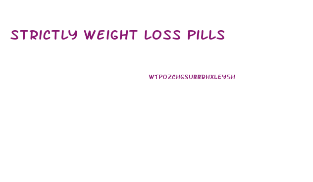 Strictly Weight Loss Pills