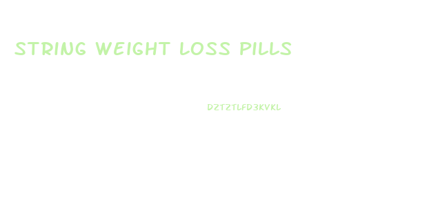 String Weight Loss Pills