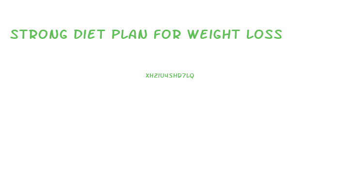 Strong Diet Plan For Weight Loss