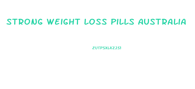 Strong Weight Loss Pills Australia