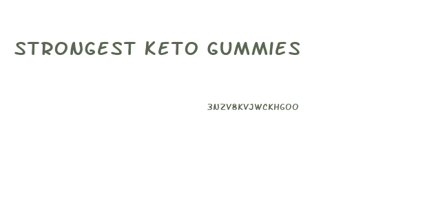 Strongest Keto Gummies
