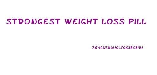 Strongest Weight Loss Pill