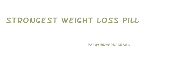 Strongest Weight Loss Pill