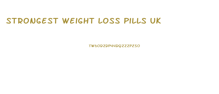 Strongest Weight Loss Pills Uk
