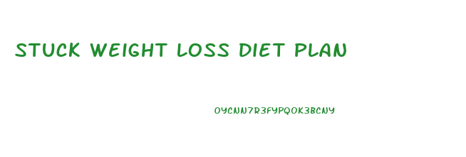 Stuck Weight Loss Diet Plan