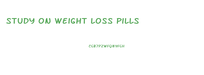 Study On Weight Loss Pills