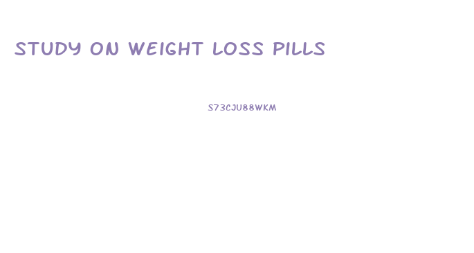 Study On Weight Loss Pills