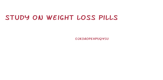 Study On Weight Loss Pills