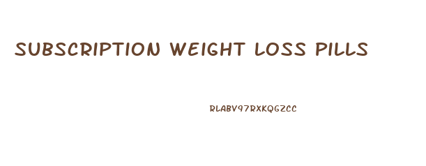 Subscription Weight Loss Pills