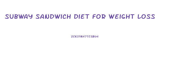 Subway Sandwich Diet For Weight Loss