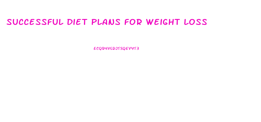 Successful Diet Plans For Weight Loss