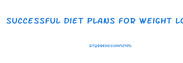 Successful Diet Plans For Weight Loss