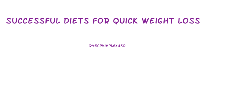 Successful Diets For Quick Weight Loss