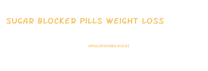 Sugar Blocker Pills Weight Loss